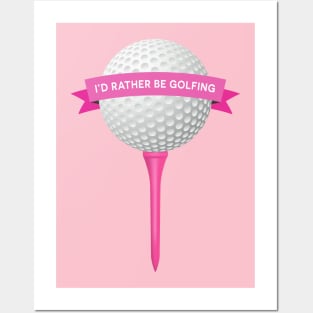 I'd Rather Be Golfing Posters and Art